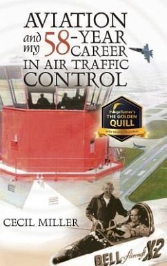 Aviation and My 58-year Career in Air Traffic Control - Miller, Cecil