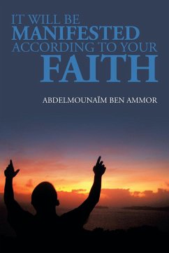 It Will Be Manifested According to Your Faith - Ammor, Abdelmounaim Ben