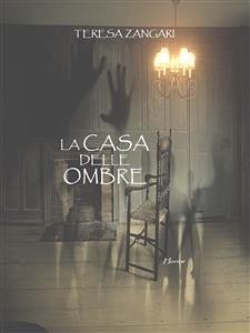 La casa delle ombre (eBook, PDF) - Zangari, Teresa