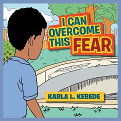 I CAN OVERCOME THIS FEAR - Kebede, Karla L.