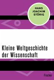 Kleine Weltgeschichte der Wissenschaft Kleine Weltgeschichte der Wissenschaft