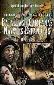 El león contra la jauría : batallas y campañas navales españolas 1621-1640 - Rodríguez González, Agustín Ramón