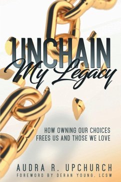 Unchain My Legacy - Upchurch, Audra R.