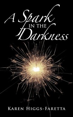 A Spark in the Darkness - Higgs-Faretta, Karen