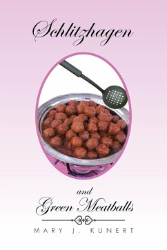 Schlitzhagen and Green Meatballs - Kunert, Mary J.