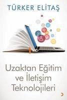 Uzaktan Egitim ve Iletisim Teknolojileri - Elitas, Türker