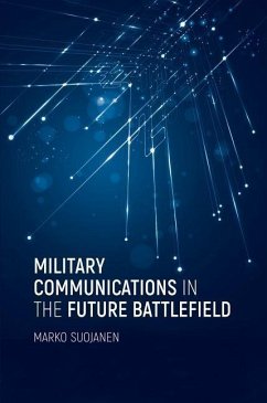 Military Communications in the Future Battlefield - Suojanen, Marko