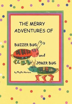 The Merry Adventures of Buzzer Bug and His Cousin Joker Bug - Martens, Phyllis
