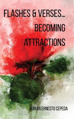 Flashes and Verses...Becoming Attractions - Cepeda, Adrian Ernesto