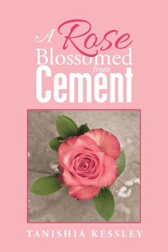 A Rose Blossomed from Cement - Kessley, Tanishia