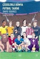 Cizgilerle Dünya Futbol Tarihi - Squires, David