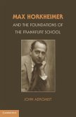 Max Horkheimer and the Foundations of the Frankfurt School (eBook, ePUB)