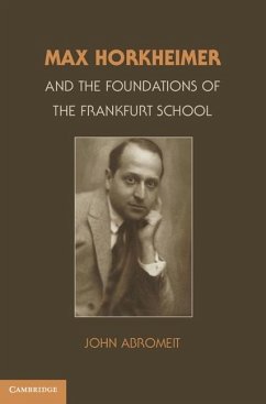 Max Horkheimer and the Foundations of the Frankfurt School (eBook, ePUB) - Abromeit, John