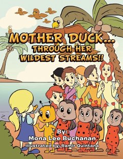 MOTHER DUCK...THROUGH HER WILDEST STREAMS!! - Buchanan, Mona Lee