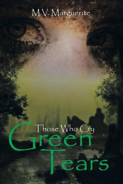 Those Who Cry Green Tears - Marguerite, M. V.