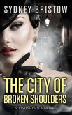 The City of Broken Shoulders (A Justine Bryce Novel, #2) (eBook, ePUB) The City of Broken Shoulders (A Justine Bryce Novel, #2) (eBook, ePUB)