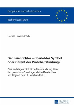 Der Laienrichter - ueberlebtes Symbol oder Garant der Wahrheitsfindung? (eBook, ePUB) - Harald Lemke-Kuch, Lemke-Kuch