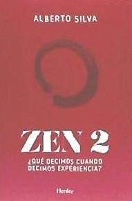 Zen 2 : ¿qué decimos cuando decimos experiencia? - Silva, Alberto