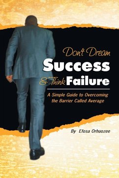 Don't Dream Success & Think Failure - Orhuozee, Efosa