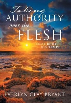 Taking Authority Over the Flesh - Bryant, Everlyn Clay