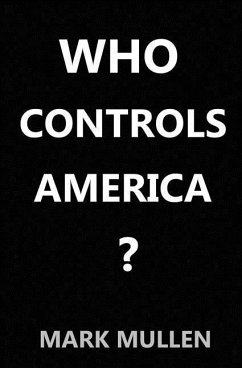 Who Controls America ? - Mullen, Mark