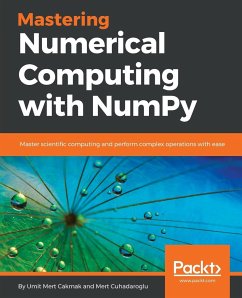 Mastering Numerical Computing with NumPy - Cakmak, Umit Mert; Cuhadaroglu, Mert