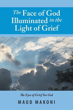 The Face of God Illuminated in the Light of Grief - Makoni, Maud