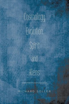 Cosmology Evolution Spirit and Aliens - Soller, Richard