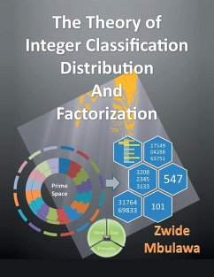 The Theory of Integer Classification, Distribution and Factorization - Mbulawa, Zwide