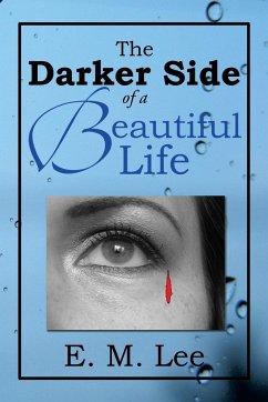 The Darker Side of a Beautiful Life - Lee, E. M.