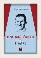 Resat Nuri Güntekin ve Tiyatro - Topaloglu, Yüksel