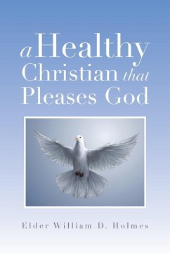 A Healthy Christian That Pleases God - Holmes, Elder William D.