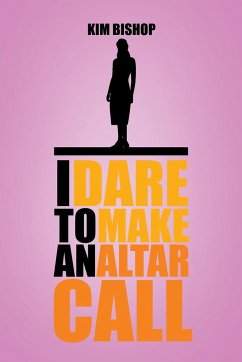 I Dare to Make an Altar Call - Bishop, Kim