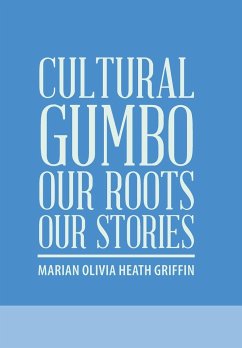 Cultural Gumbo, Our Roots, Our Stories - Griffin, Marian Olivia Heath