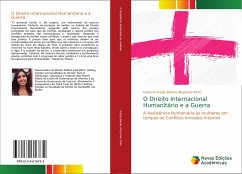 O Direito Internacional Humanitário e a Guerra - Araújo Silveira Woyames Pinto, Catarina