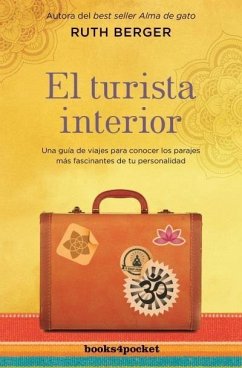 El turista interior : una guía de viajes para descubrir los parajes más fascinantes de tu personalidad - Berger, Ruth