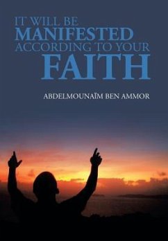 It Will Be Manifested According to Your Faith - Ammor, Abdelmounaim Ben