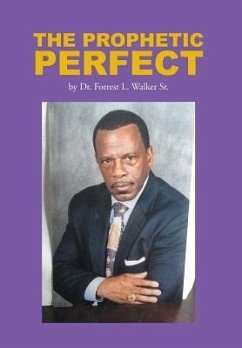 The Prophetic Perfect - Walker, Forrest L. Sr.