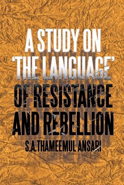 A Study on 'The Language' of Resistance and Rebellion - Ansari, S. A. Thameemul