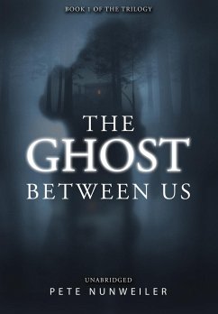 The Ghost Between Us - Nunweiler, Pete