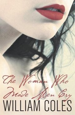 The Woman Who Made Men Cry (eBook, PDF) - Coles, William