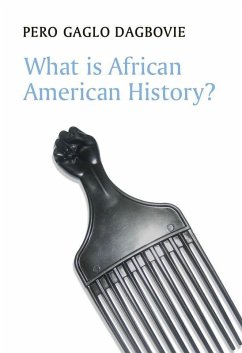 What is African American History? (eBook, PDF) - Dagbovie, Pero Gaglo
