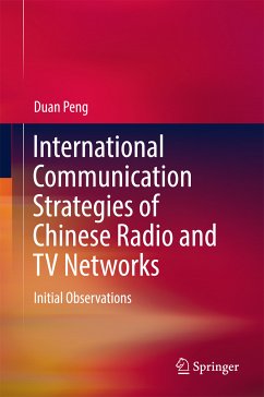 International Communication Strategies of Chinese Radio and TV Networks (eBook, PDF) - Peng, Duan