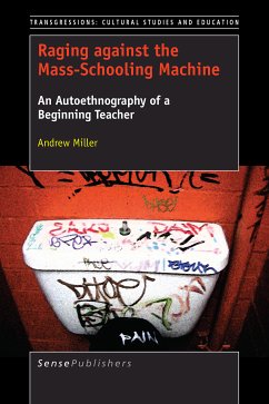 Raging against the Mass-Schooling Machine (eBook, PDF) - Miller, Andrew