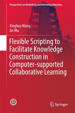 Flexible Scripting to Facilitate Knowledge Construction in Computer-supported Collaborative Learning (eBook, PDF) - Wang, Xinghua; Mu, Jin