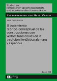 El tratamiento teorico-conceptual de las construcciones con verbos funcionales en la tradicion lingueistica alemana y espanola (eBook, PDF)