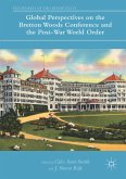Global Perspectives on the Bretton Woods Conference and the Post-War World Order (eBook, PDF)