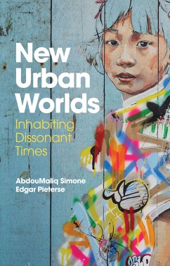 New Urban Worlds (eBook, PDF) - Simone, Abdoumaliq; Pieterse, Edgar