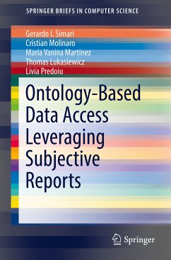 Ontology-Based Data Access Leveraging Subjective Reports (eBook, PDF) - Simari, Gerardo I.; Molinaro, Cristian; Vanina Martinez, Maria; Lukasiewicz, Thomas; Predoiu, Livia