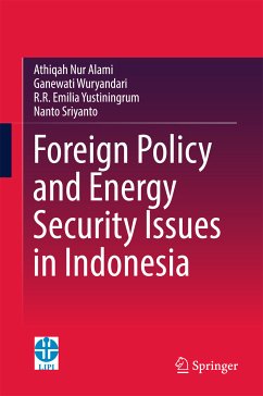 Foreign Policy and Energy Security Issues in Indonesia (eBook, PDF) - Alami, Athiqah Nur; Wuryandari, Ganewati; Yustiningrum, R.R Emilia; Sriyanto, Nanto